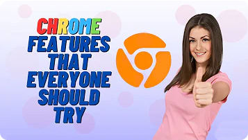 Chrome Features